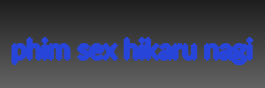 phim sex hikaru nagi
